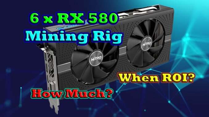 RX 580 Mining Rig ROI?!? How Long?