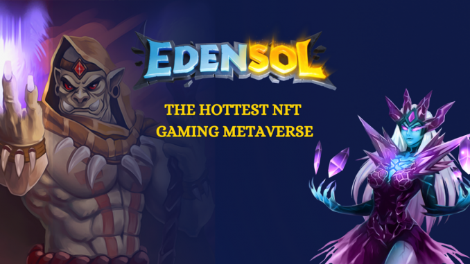 Four Reasons Why Edensol Is the Hottest Gaming Metaverse Four Reasons Why Edensol Is the Hottest Gaming Metaverse