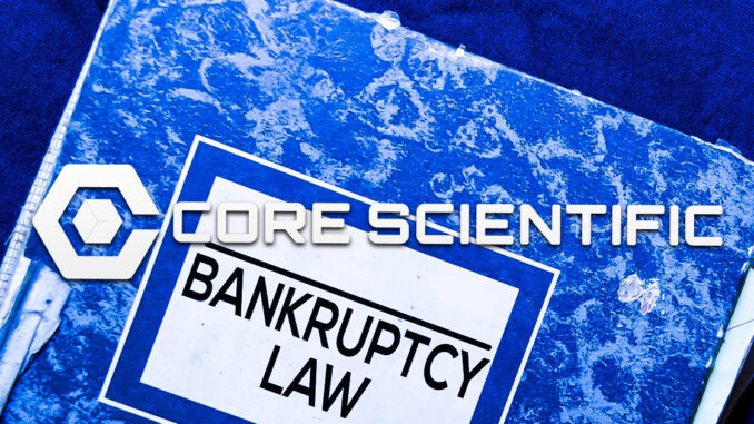 Bitcoin miner Core Scientific files Chapter 11 ‘reorganization’ plan Bitcoin miner Core Scientific files Chapter 11 ‘reorganization’ plan