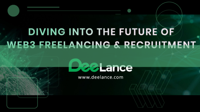 DeeLance is the New Web3 Project Looking to Revolutionize the DeeLance is the New Web3 Project Looking to Revolutionize the Freelancing & Recruitment Industries