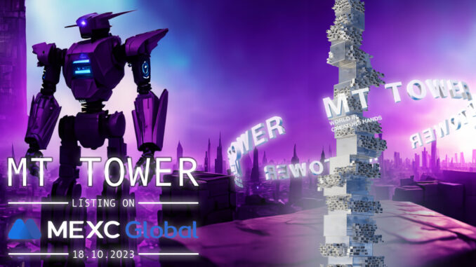 MT Tower Elevates the Metaverse Experience: Listed on MEXC Exchange MT Tower Elevates the Metaverse Experience: Listed on MEXC Exchange and Redefining Engagement, Authenticity, and Inclusivity