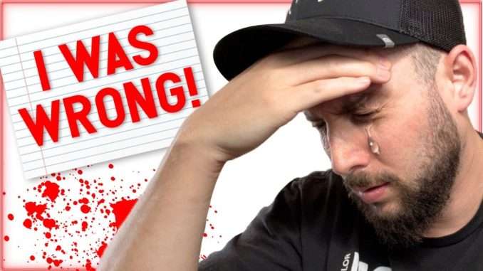 I WAS HORRIBLY WRONG ABOUT EVERYTHING....I'M EXTREMELY SORRY
