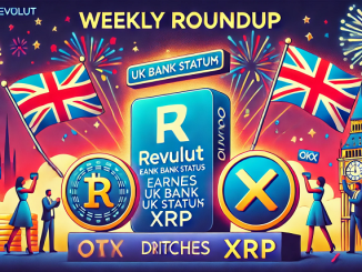 Weekly Roundup: Revolut Earns UK Bank Status, OKX Ditches XRP