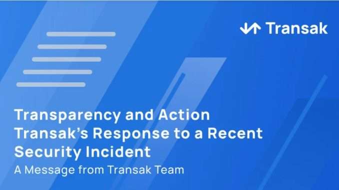 Transak Reveals Data Breach Affecting Over 92,000 Users Transak reveals data breach affecting over 92,000 users
